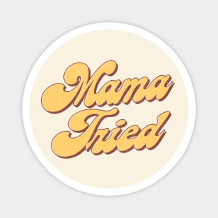 Mama Tried Magnet